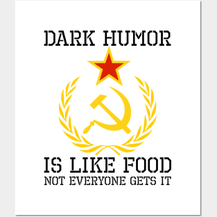 Dark Humor Is Like Food - Sarcastic USSR SJW Hammer & Sickle Posters and Art